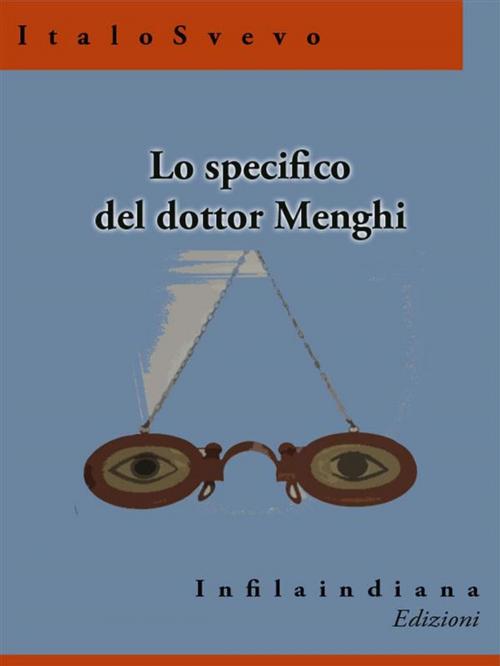 Cover of the book Lo specifico del dottor Menghi by Italo Svevo, Infilaindiana Edizioni