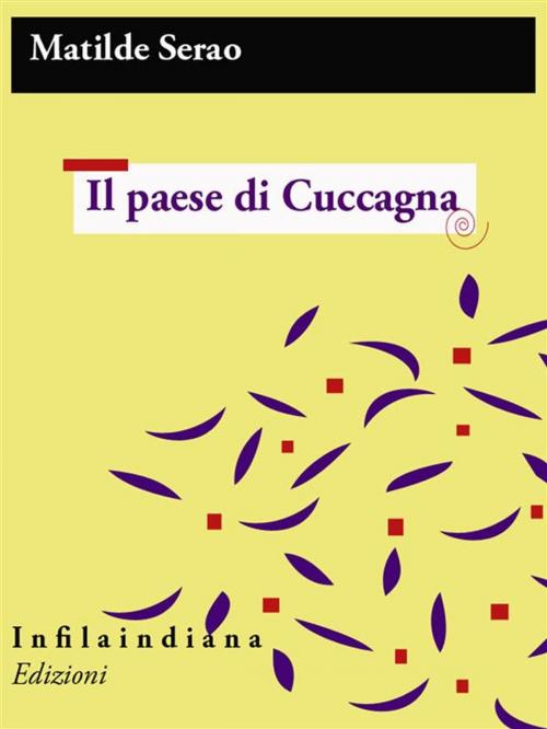 Cover of the book Il paese di Cuccagna by Matilde Serao, Infilaindiana Edizioni