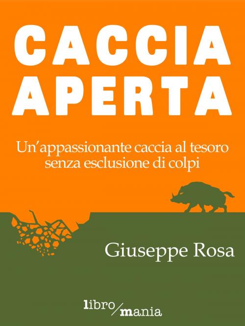 Cover of the book Caccia aperta by Giuseppe Rosa, Libromania