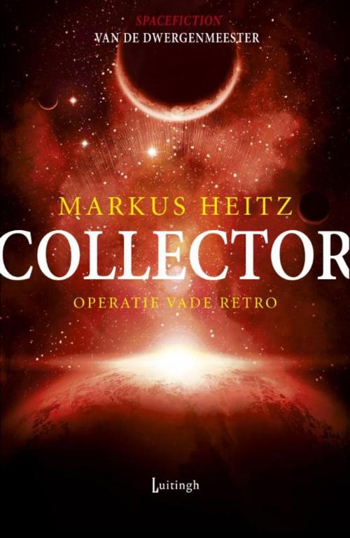 Cover of the book Collector 2 - Operatie Vade Retro by Marcus Heitz, Luitingh-Sijthoff B.V., Uitgeverij