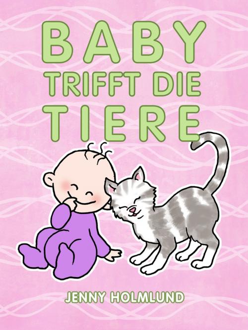 Cover of the book Baby Trifft die Tiere by Jenny Holmlund, Turtle Bite Books