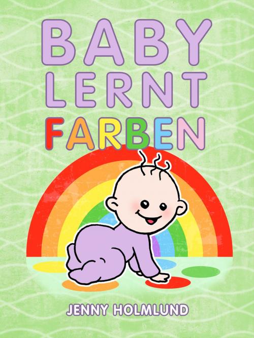 Cover of the book Baby Lernt Farben by Jenny Holmlund, Turtle Bite Books