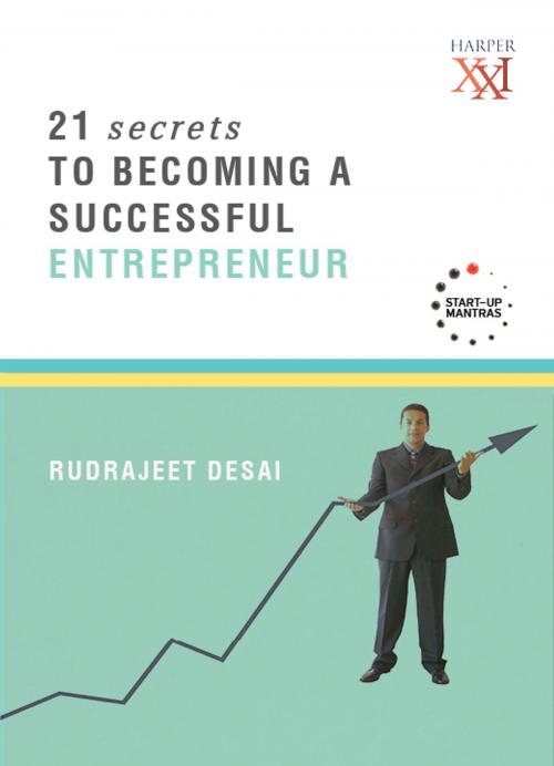 Cover of the book 21 Secrets to Becoming a Successful Entrepreneur by Rudrajeet Desai, HarperCollins Publishers India