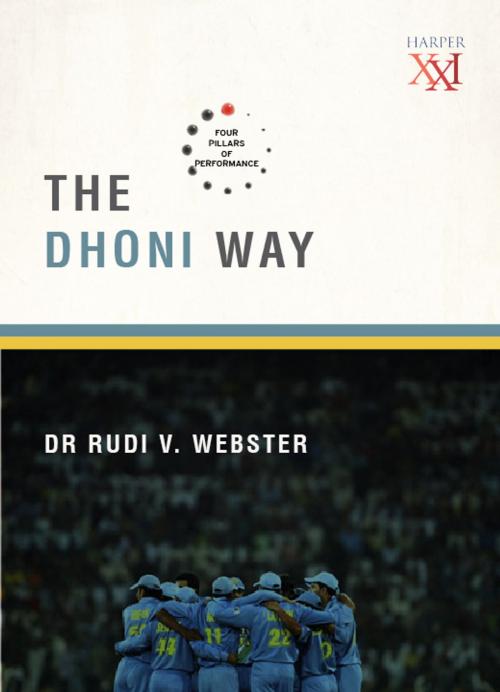 Cover of the book The Dhoni Way : The Four Pillars of Performance by Dr. Rudi Webster, HarperCollins Publishers India