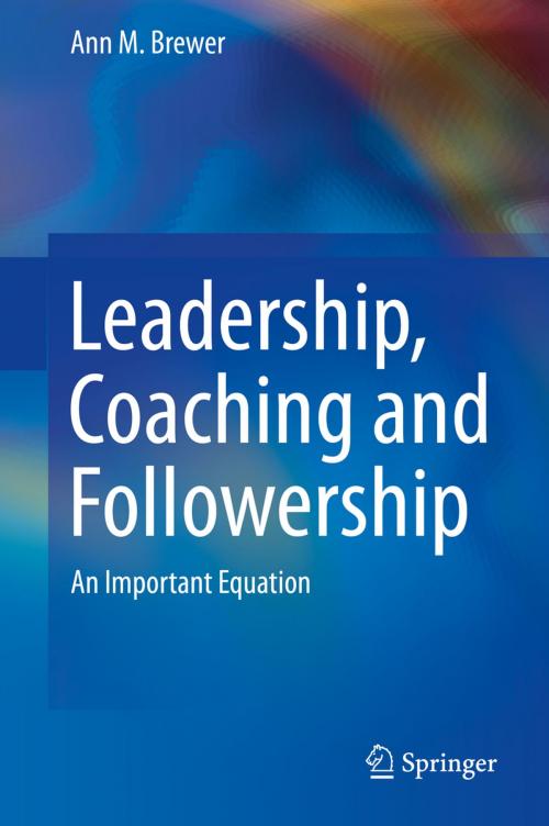 Cover of the book Leadership, Coaching and Followership by Ann M. Brewer, Springer Netherlands
