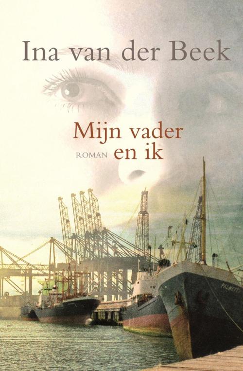 Cover of the book Mijn vader en ik by Ina van der Beek, VBK Media