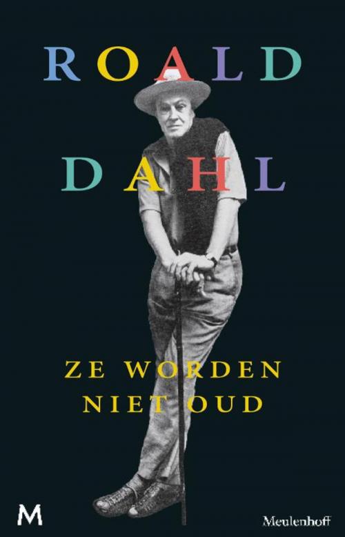 Cover of the book Ze worden niet oud by Roald Dahl, Meulenhoff Boekerij B.V.