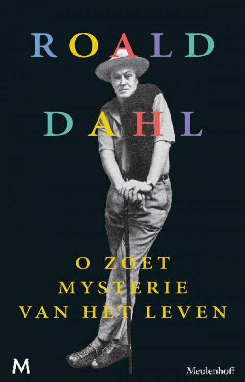 Cover of the book O zoet mysterie van het leven by Roald Dahl, Meulenhoff Boekerij B.V.