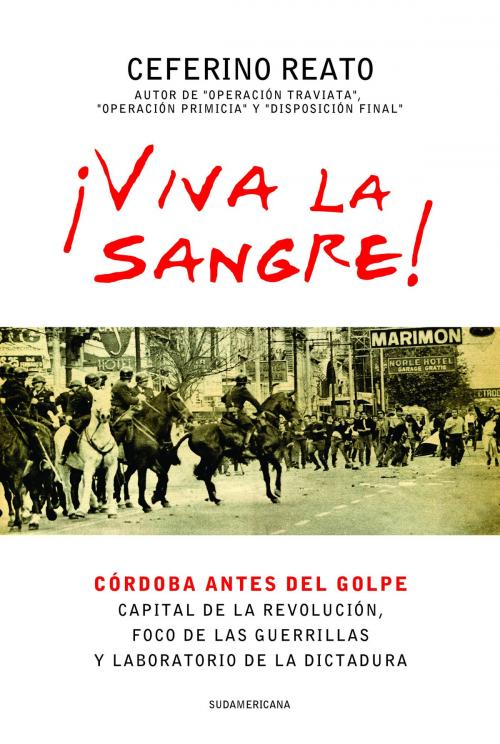 Cover of the book ¡Viva la sangre! by Ceferino Reato, Penguin Random House Grupo Editorial Argentina