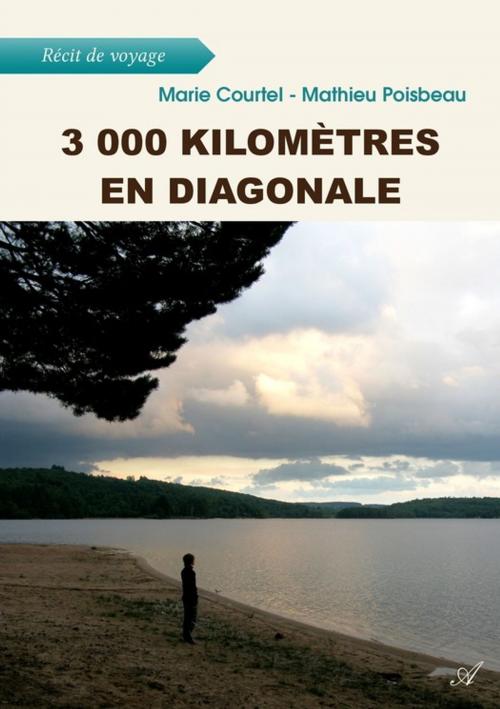 Cover of the book 3 000 kilomètres en diagonale by Marie Courtel, Mathieu Poisbeau, Atramenta