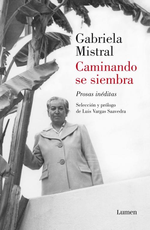 Cover of the book Caminando se Siembra by Gabriela Mistral, Penguin Random House Grupo Editorial Chile
