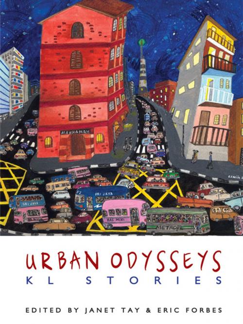 Cover of the book Urban Odysseys: KL Stories by Edited by Janet Tay & Eric Forbes, MPH Group Publishing Sdn Bhd