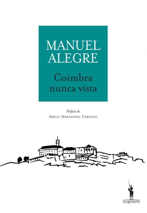 Cover of the book Coimbra Nunca Vista by Manuel Alegre, D. QUIXOTE