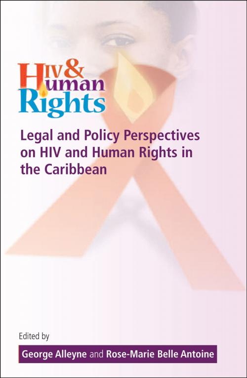 Cover of the book Legal and Policy Perspectives on HIV and Human Rights in the Caribbean by George Alleyne and Rose-Marie Antoine, UWI Press