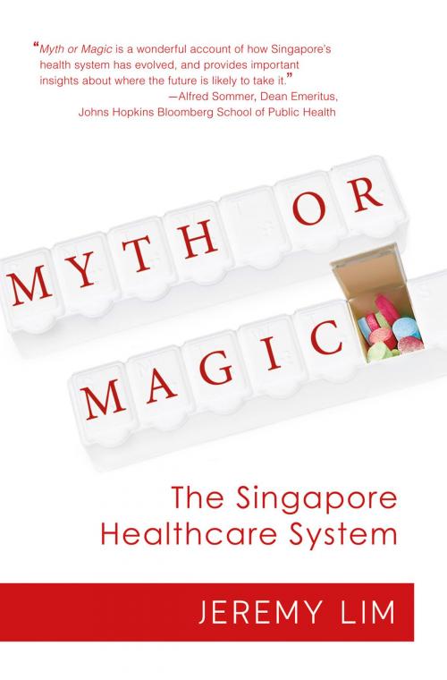 Cover of the book Myth Or Magic - The Singapore Healthcare System by Jeremy Lim, We Green Solutions