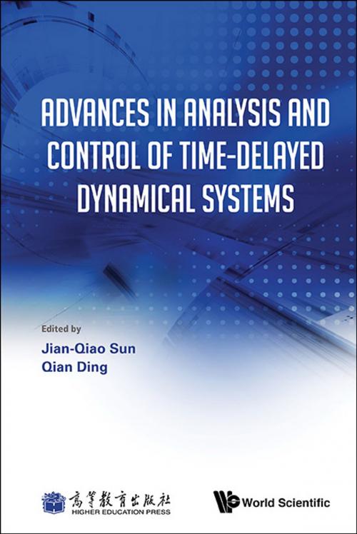 Cover of the book Advances in Analysis and Control of Time-Delayed Dynamical Systems by Jian-Qiao Sun, Qian Ding, World Scientific Publishing Company