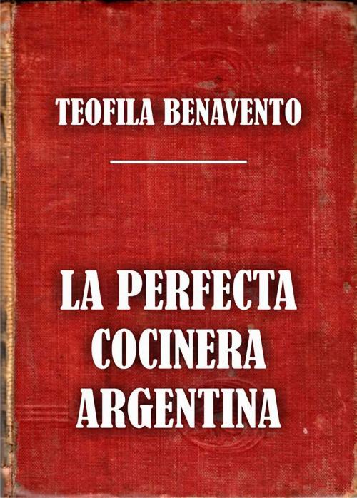 Cover of the book La perfecta cocinera argentina by Teófila Benavento, Signo Vital Ediciones