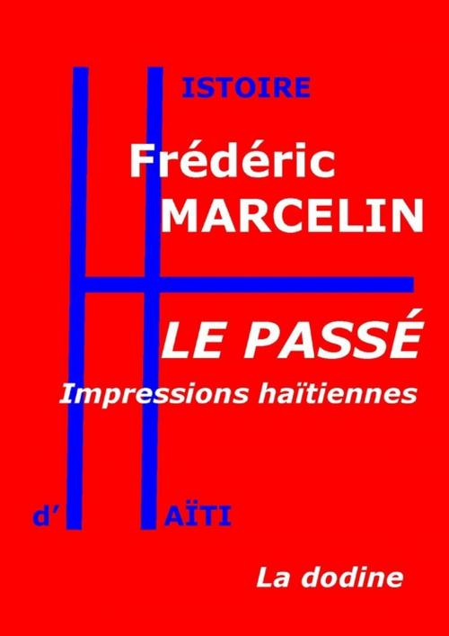 Cover of the book Le Passé — Impressions haïtiennes by Frédéric Marcelin, Éditions de la dodine