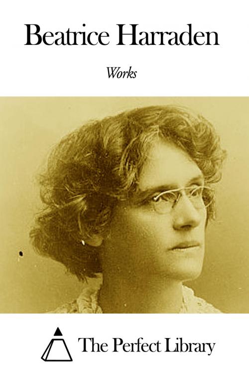 Cover of the book Works of Beatrice Harraden by Beatrice Harraden, The Perfect Library