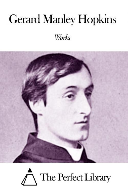 Cover of the book Works of Gerard Manley Hopkins by Gerard Manley Hopkins, The Perfect Library