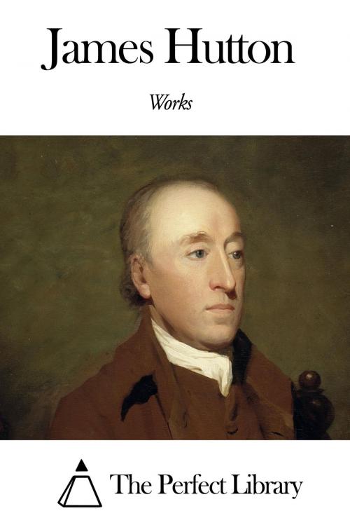 Cover of the book Works of James Hutton by James Hutton, The Perfect Library