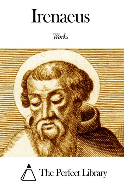 Cover of the book Works of Irenaeus by Irenaeus, The Perfect Library