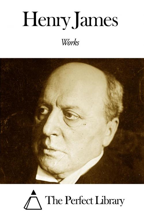 Cover of the book Works of Henry James by Henry James, The Perfect Library