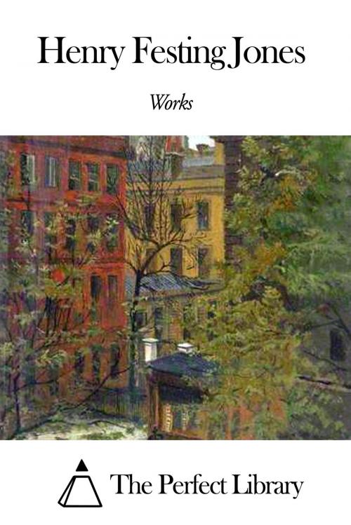Cover of the book Works of Henry Festing Jones by Henry Festing Jones, The Perfect Library