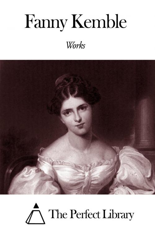 Cover of the book Works of Fanny Kemble by Fanny Kemble, The Perfect Library