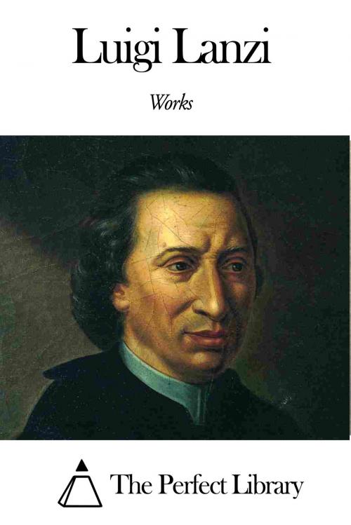 Cover of the book Works of Luigi Lanzi by Luigi Lanzi, The Perfect Library