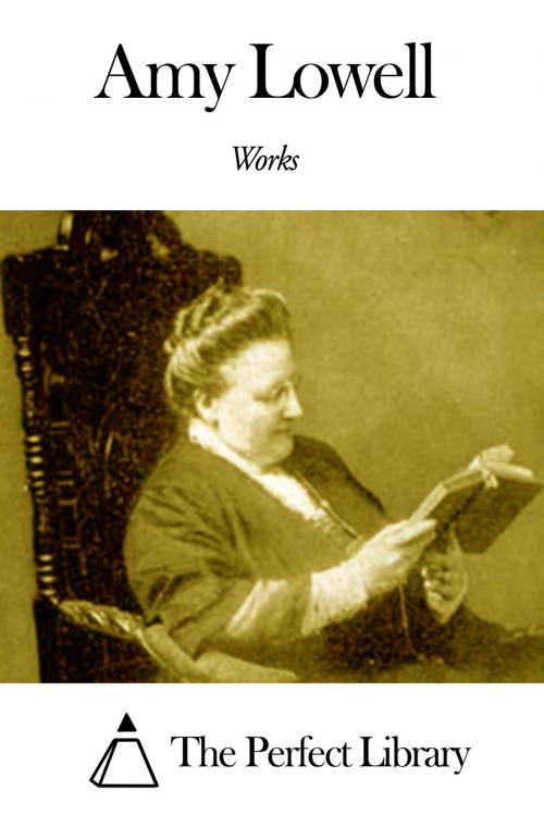 Cover of the book Works of Amy Lowell by Amy Lowell, The Perfect Library