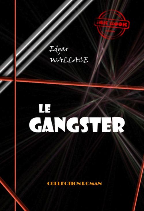 Cover of the book Le gangster by Edgar  Wallace, Ink book