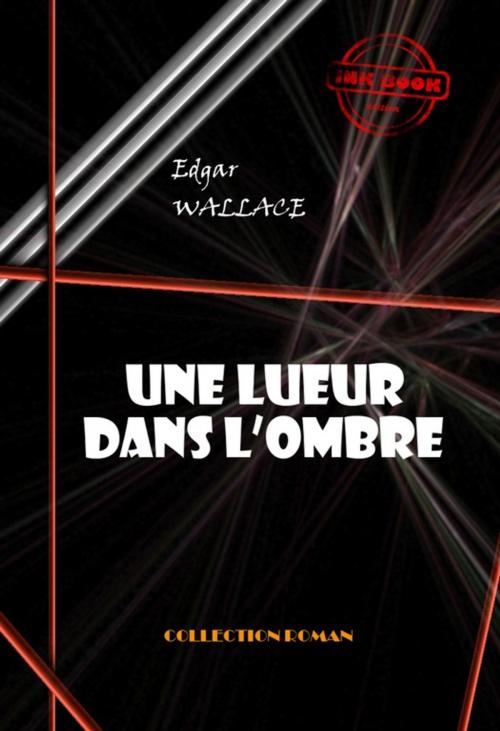 Cover of the book Une lueur dans l'ombre by Edgar Wallace, Ink book