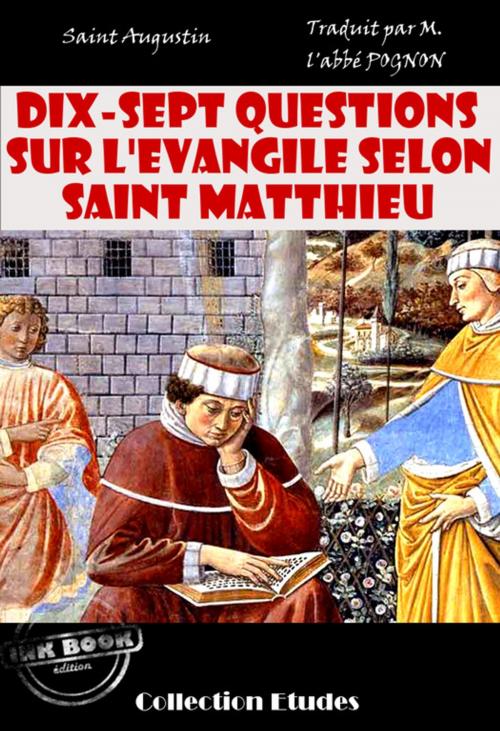 Cover of the book Dix-sept questions sur l'évangile selon Saint Matthieu by Saint Augustin, Ink book