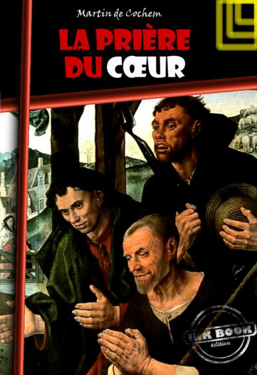 Cover of the book La prière du coeur by Martin De Cochem, Ink book