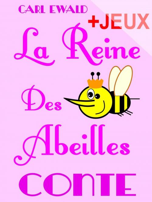 Cover of the book La Reine Des Abeilles - Conte pour enfants by Claude Marc, Carl Ewald, Pour-enfants.fr