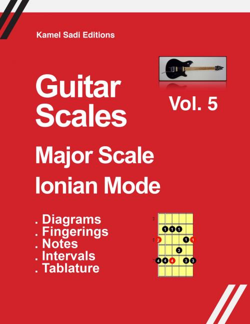 Cover of the book Guitar Scale Major Scale Ionian Mode by Kamel Sadi, Kamel Sadi Editions