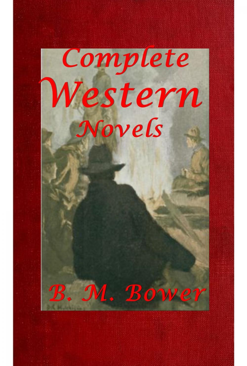 Big bigCover of B. M. Bower Complete Western Mystery Romance Adventure Anthologies