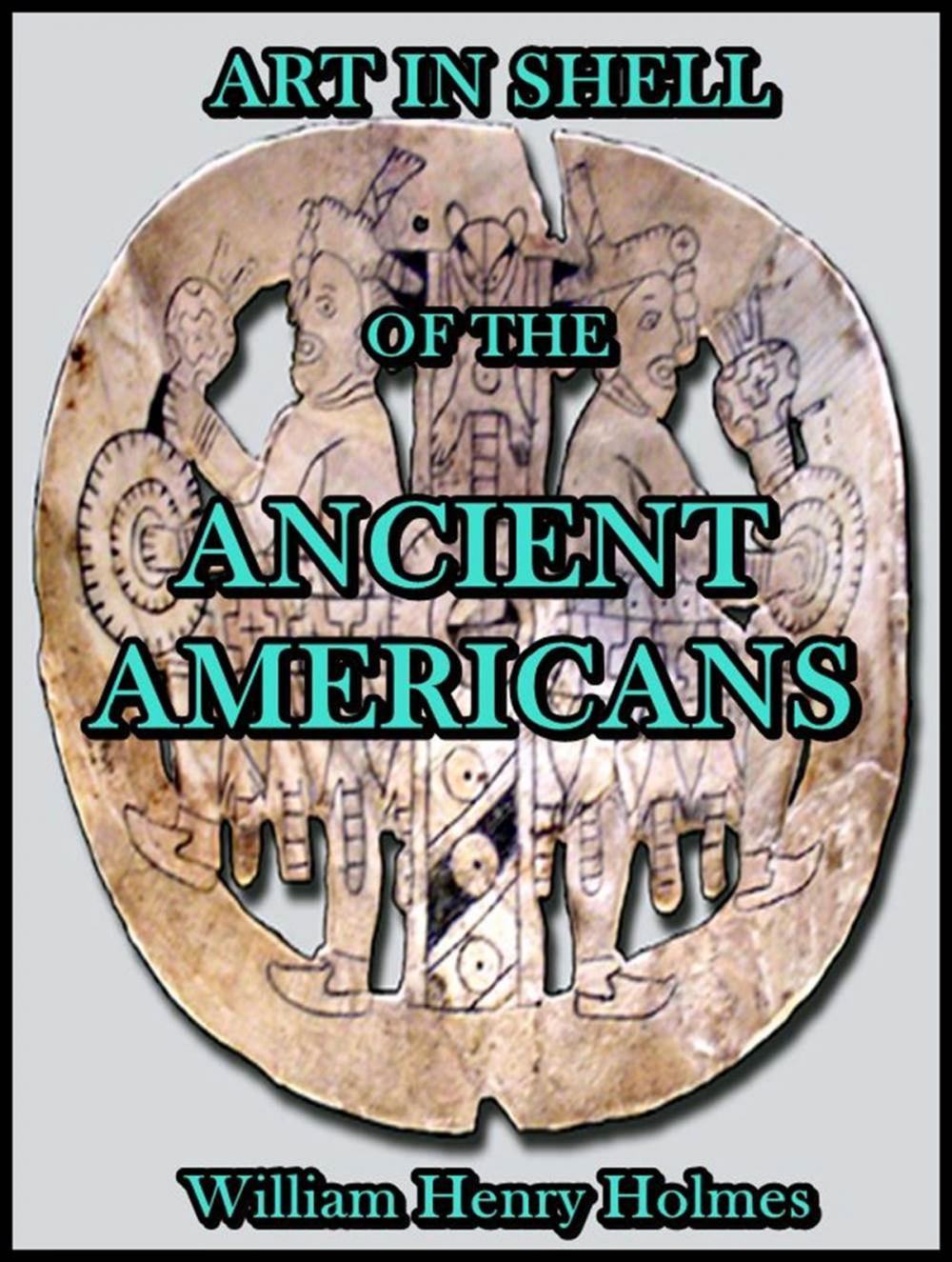 Big bigCover of Art in Shell of the Ancient Americans