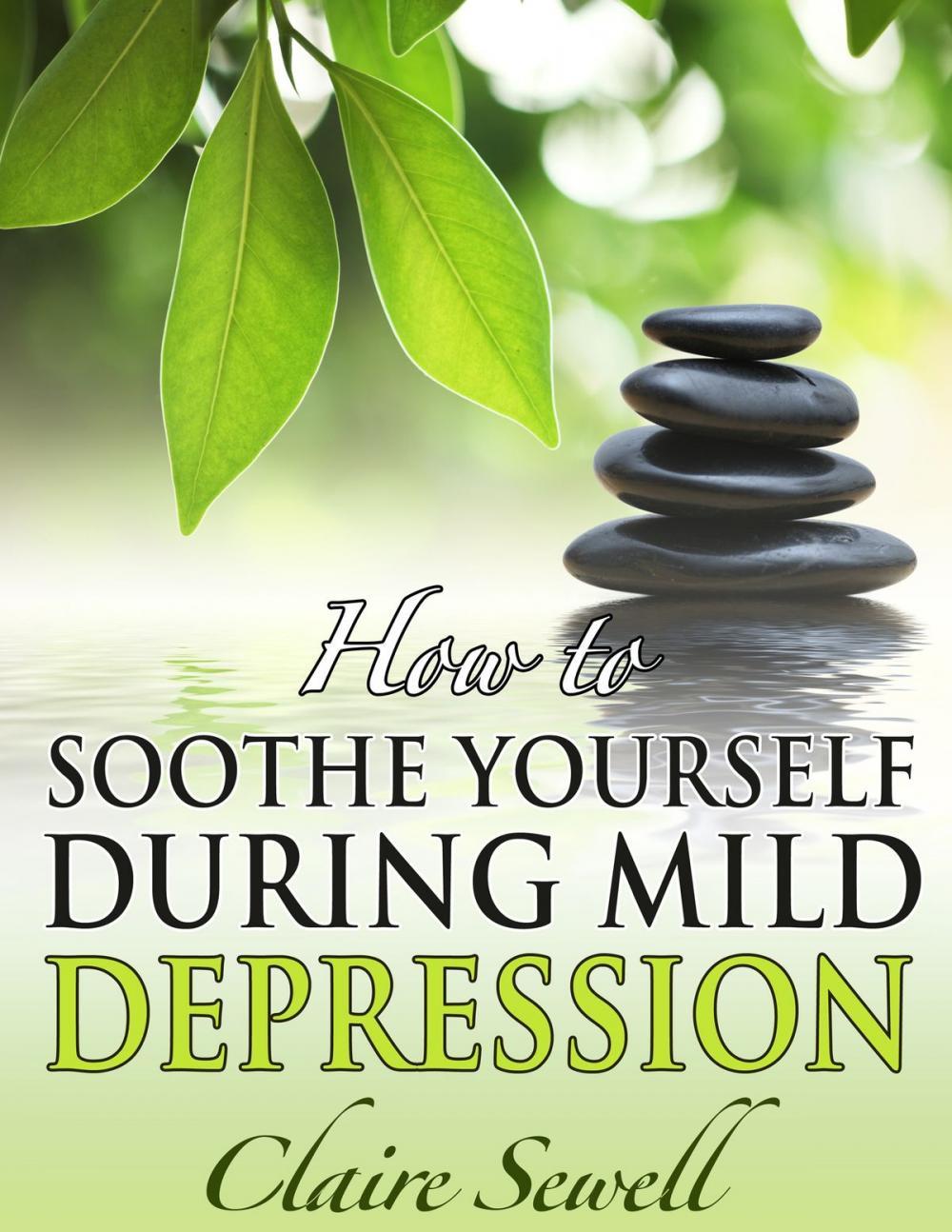 Big bigCover of How to Soothe Yourself During Mild Depression
