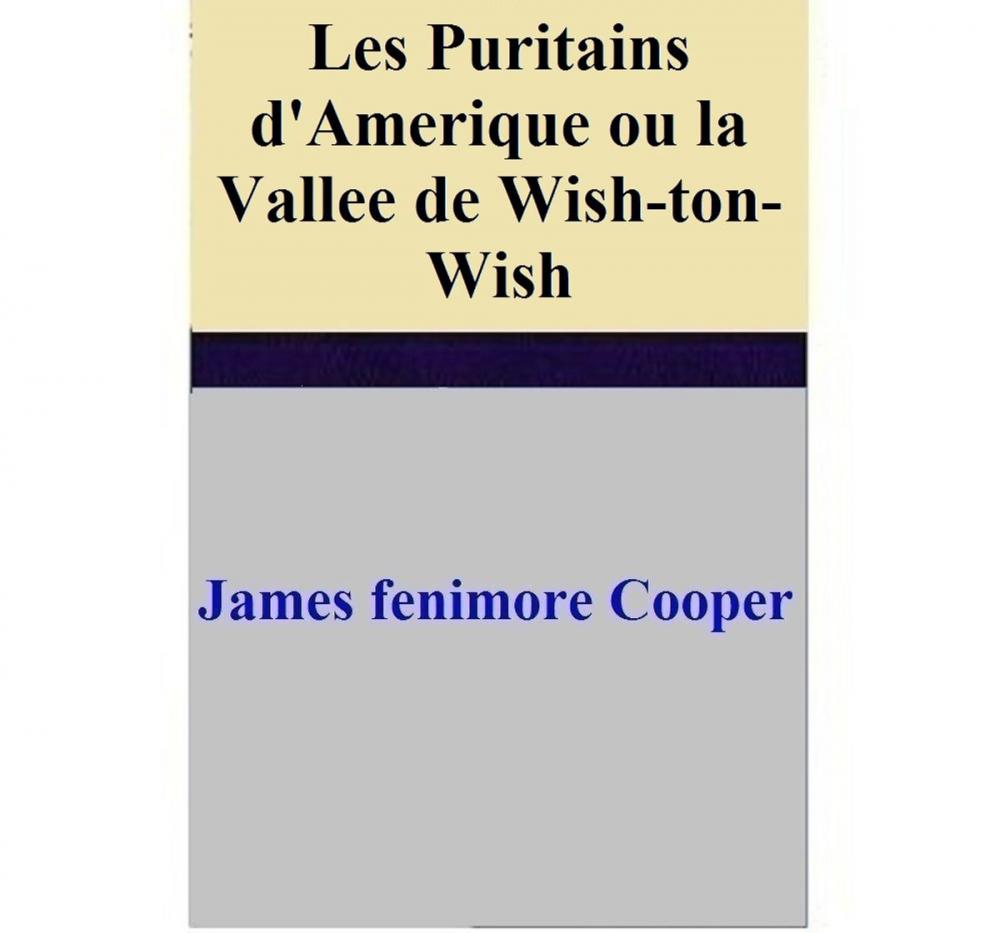 Big bigCover of Les Puritains d'Amerique ou la Vallee de Wish-ton-Wish