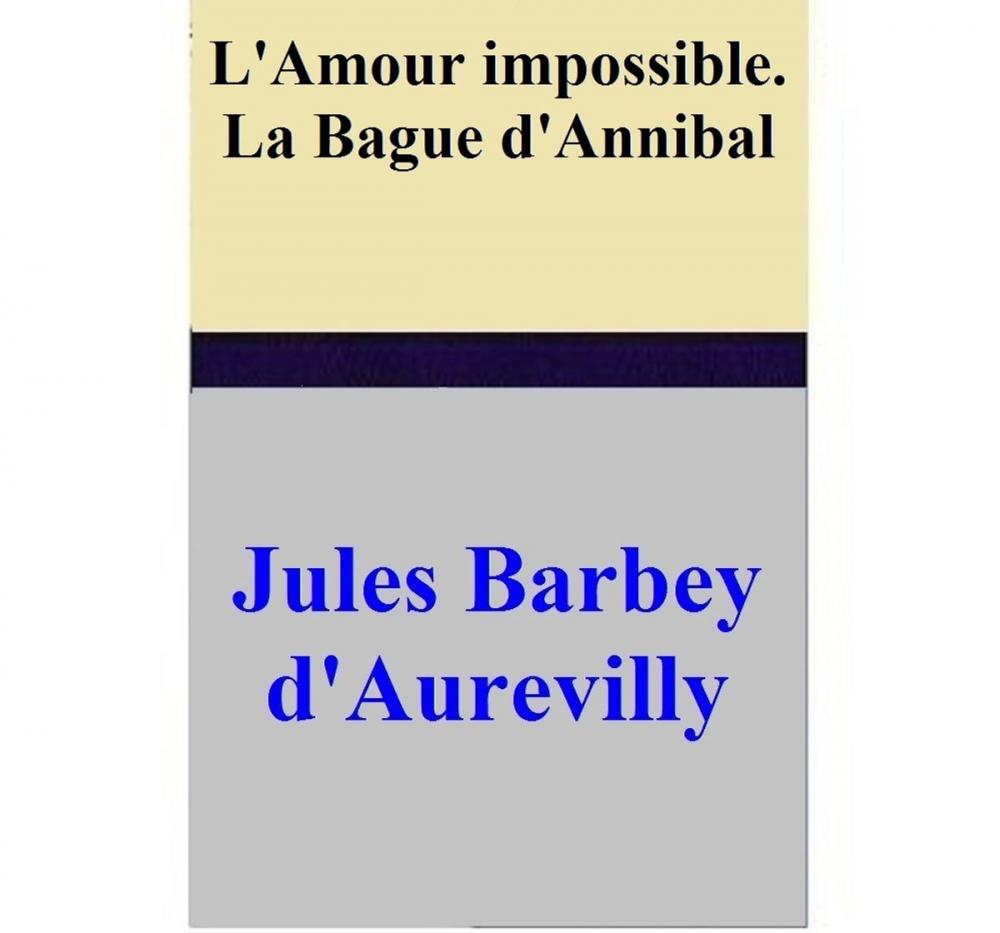 Big bigCover of L'Amour impossible. La Bague d'Annibal
