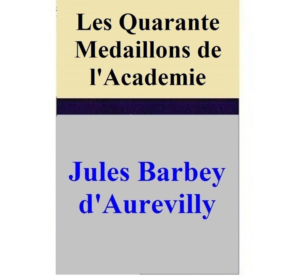 Big bigCover of Les Quarante Medaillons de l'Academie