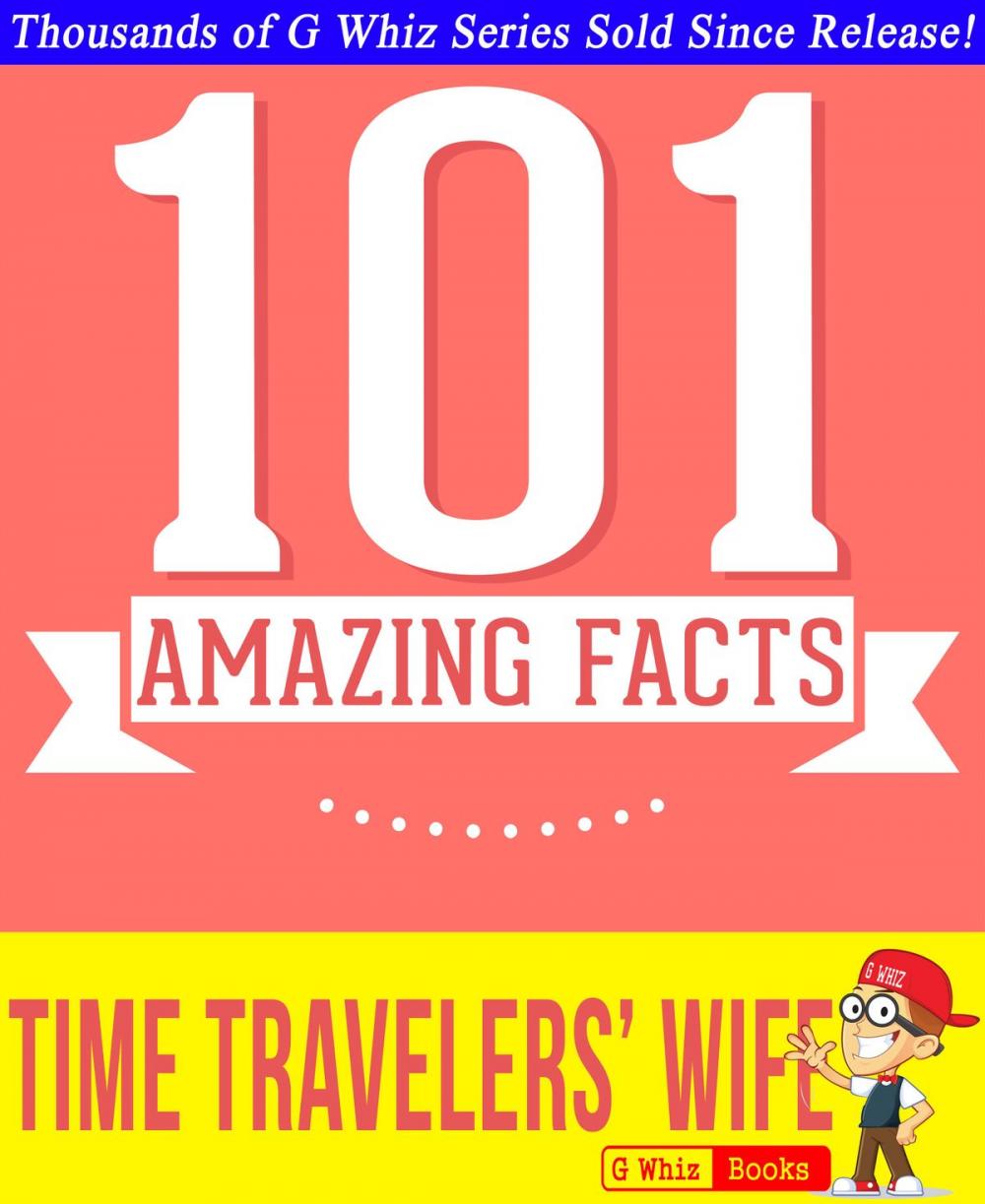 Big bigCover of The Time Traveler's Wife - 101 Amazing True Facts You Didn't Know