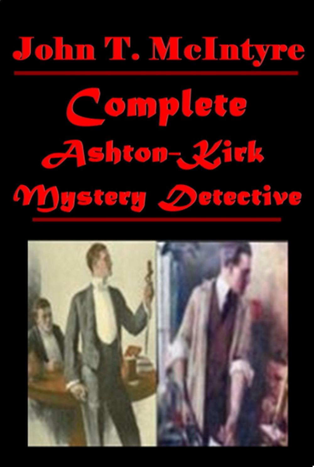 Big bigCover of Complete Ashton-Kirk Mystery Detective