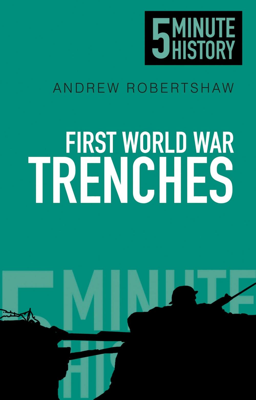 Big bigCover of 5 Minute History: First World War Trenches