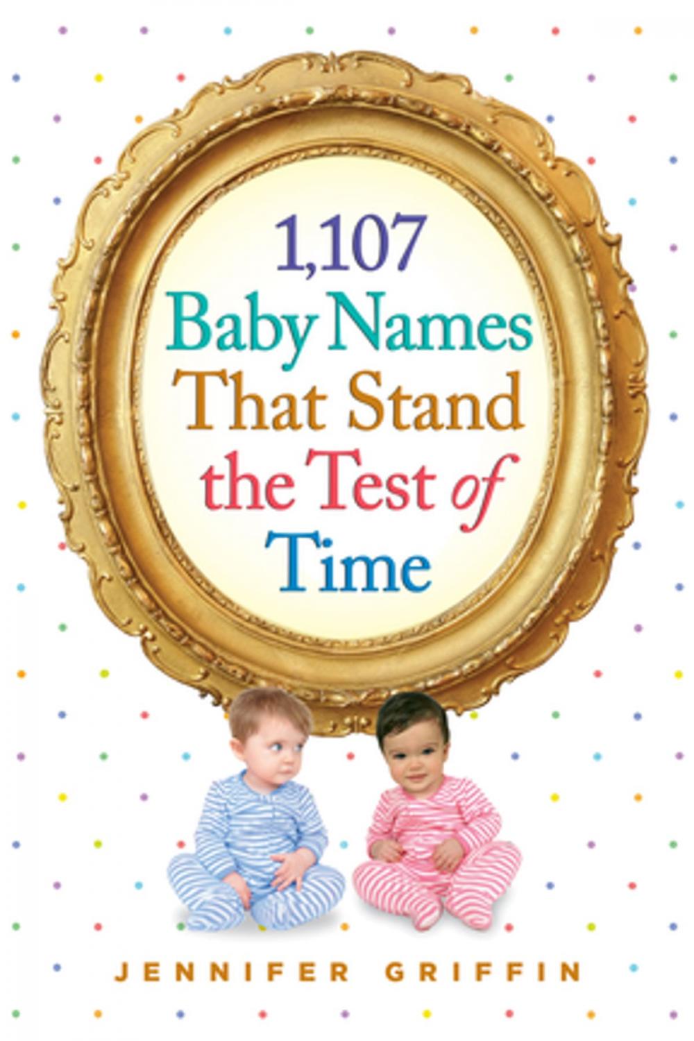Big bigCover of 1,107 Baby Names That Stand the Test of Time