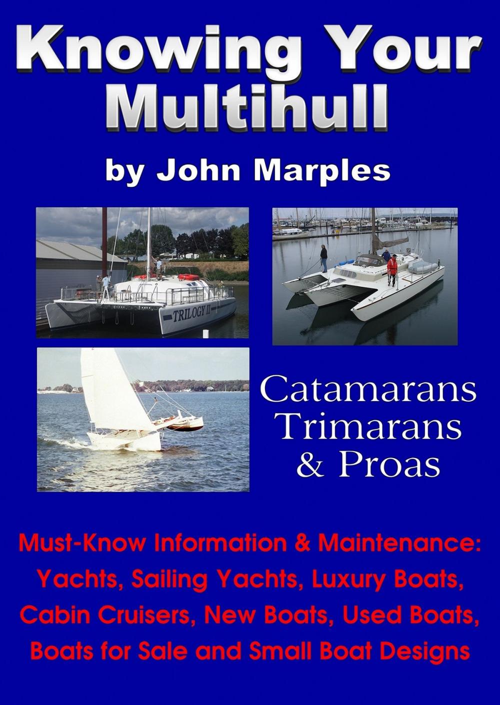 Big bigCover of Knowing Your Multihull: Catamarans, Trimarans, Proas - Including Sailing Yachts, Luxury Boats, Cabin Cruisers, New & Used Boats, Boats for Sale and Other Boat Designs