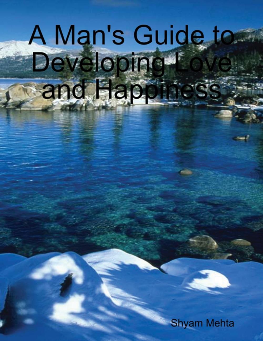Big bigCover of A Man's Guide to Developing Love and Happiness