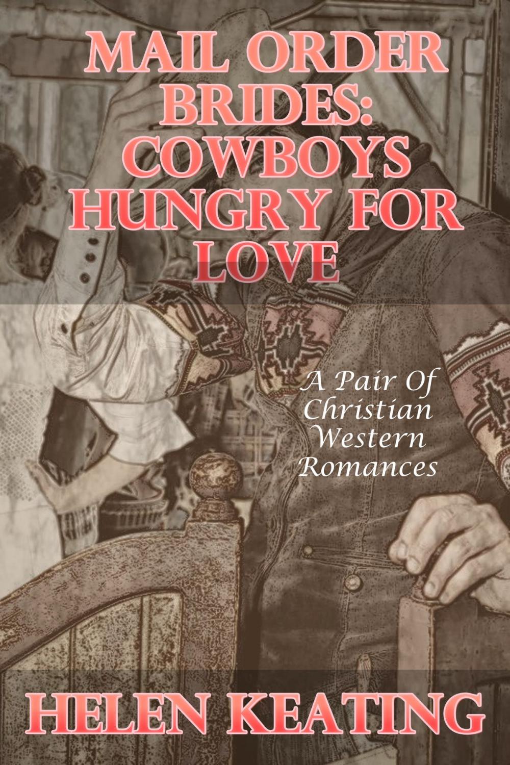 Big bigCover of Mail Order Brides: Cowboys Hungry For Love